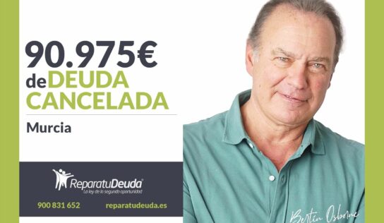 Repara tu Deuda Abogados cancela 90.975 € en Murcia con la Ley de la Segunda Oportunidad