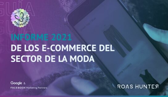 Roas Hunter presenta el informe de publicidad online del sector moda de 2021