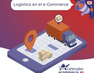Factores de cambio exigidos por los eCommerces en la logística del 2022, según Aceleradorecommerce.es
