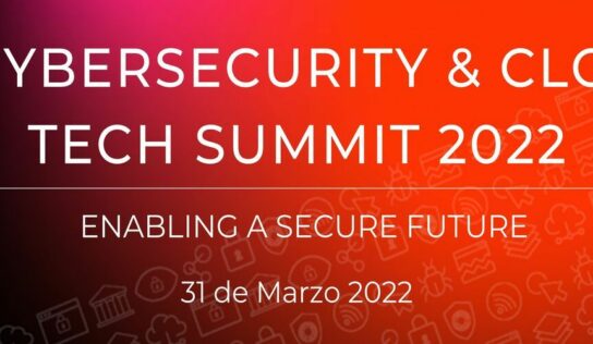 La 3ª  edición del Cybersecurity & Cloud Tech Summit abordará los principales retos a los que se enfrentan los responsables de la seguridad integral