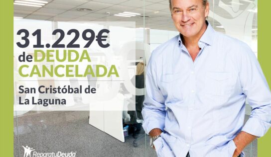 Repara tu Deuda cancela 31.229€ en San Cristóbal de La Laguna (Tenerife) con la Ley de Segunda Oportunidad