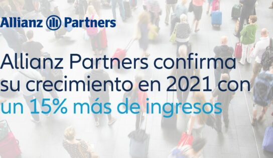 Allianz Partners confirma su crecimiento durante 2021 con un 15% más de ingresos respecto al año anterior