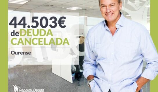Repara tu Deuda Abogados cancela 44.503€ en Ourense con la Ley de Segunda Oportunidad