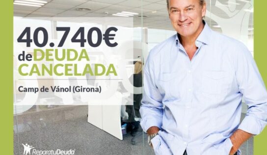 Repara tu Deuda Abogados cancela 40.740€ en Camp de Vánol (Girona) con la Ley de Segunda Oportunidad
