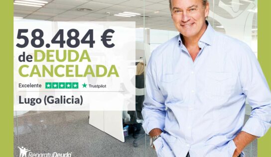 Repara tu Deuda Abogados cancela 58.484€ en Lugo (Galicia) con la Ley de la Segunda Oportunidad