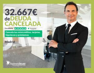 Repara tu Deuda Abogados cancela 32.667€ en Madrid con la Ley de Segunda Oportunidad