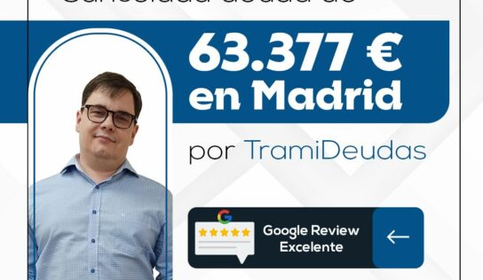 TramiDeudas cancela 63.377€ en Madrid con la Ley de Segunda Oportunidad