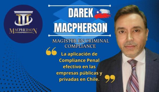 Darek MacPherson Méndez y la aplicación de Compliance Penal efectivo en las empresas públicas y privadas en Chile