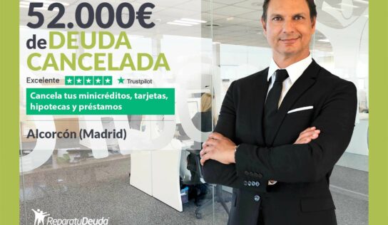 Repara tu Deuda Abogados cancela 52.000€ en Alcorcón (Madrid) con la Ley de Segunda Oportunidad