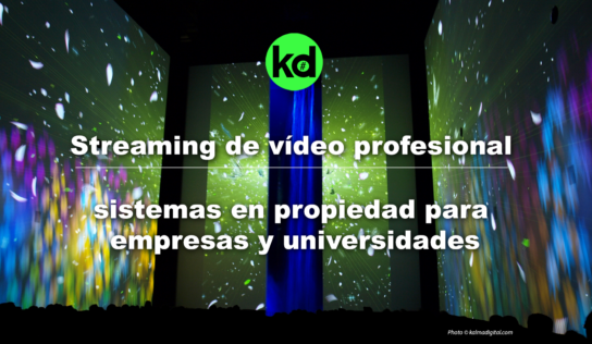 Kalma Digital desarrolla sistemas de streaming de vídeo para empresas, centros de formación y universidades
