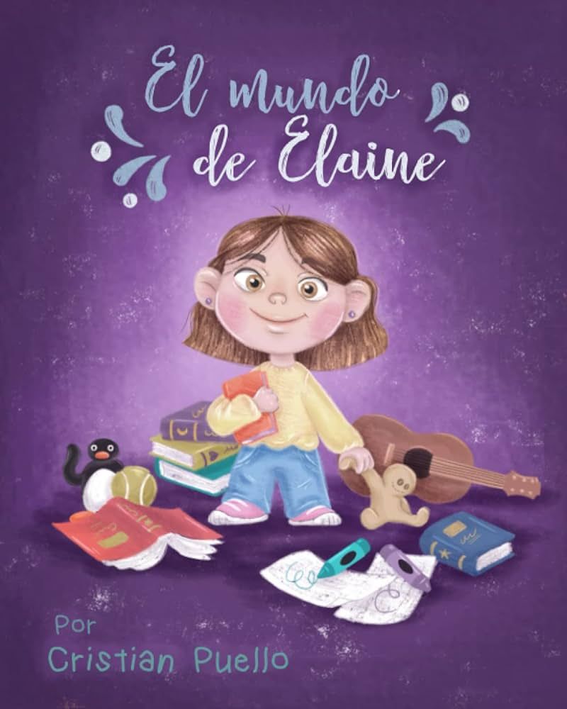 ‘El Mundo de Elaine’: un fantástico viaje para los más pequeños que trasciende las fronteras de la fantasía y la vida real de la mano de Cristian Puello Penalo