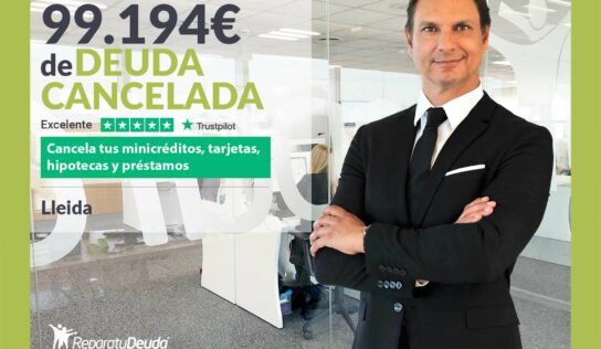 Repara tu Deuda Abogados cancela 99.194€ en Lleida (Catalunya) con la Ley de Segunda Oportunidad