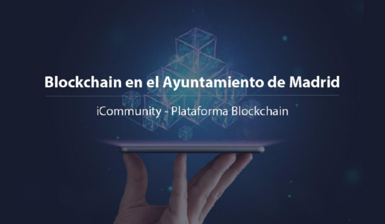 iCommunity, lleva la tecnología blockchain al Ayuntamiento de Madrid