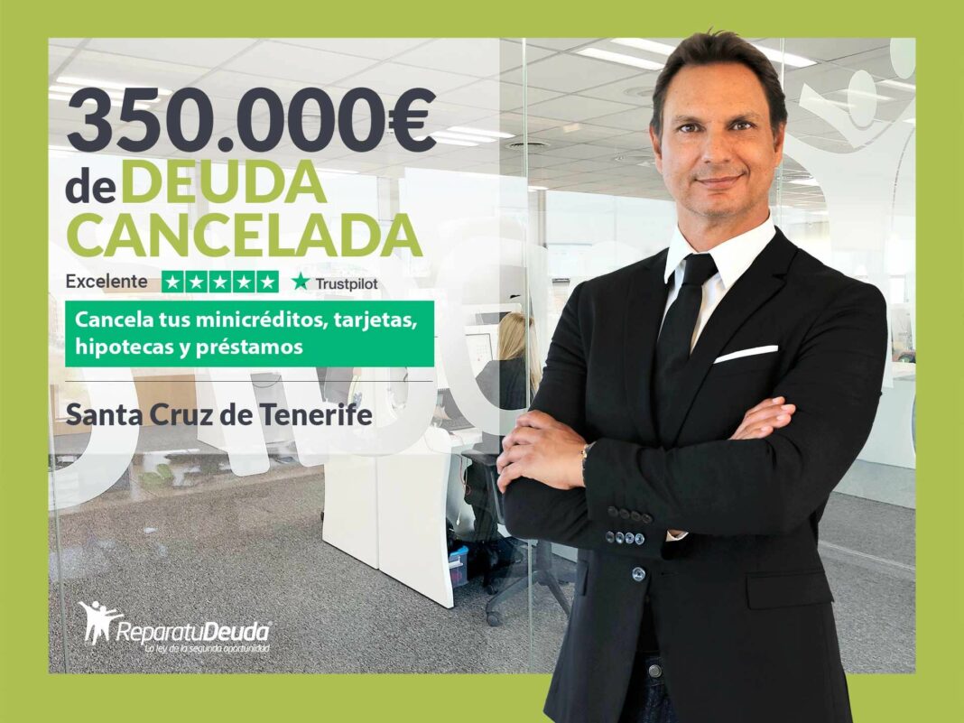 Repara tu Deuda Abogados cancela 350.000€ en Tenerife (Canarias) con la Ley de Segunda Oportunidad