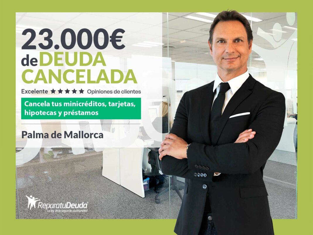 Repara tu Deuda Abogados cancela 23.000€ en Palma de Mallorca (Baleares) con la Ley de Segunda Oportunidad