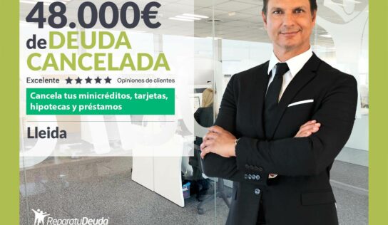 Repara tu Deuda Abogados cancela 48.000€ en Lleida (Catalunya) gracias a la Ley de Segunda Oportunidad