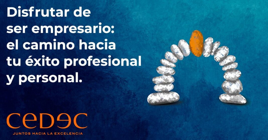 La consultora estratégica CEDEC ofrece las claves para disfrutar de la profesión de ser empresario