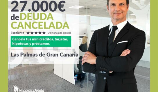 Repara tu Deuda Abogados cancela 27.000€ en Las Palmas de Gran Canaria con la Ley de Segunda Oportunidad