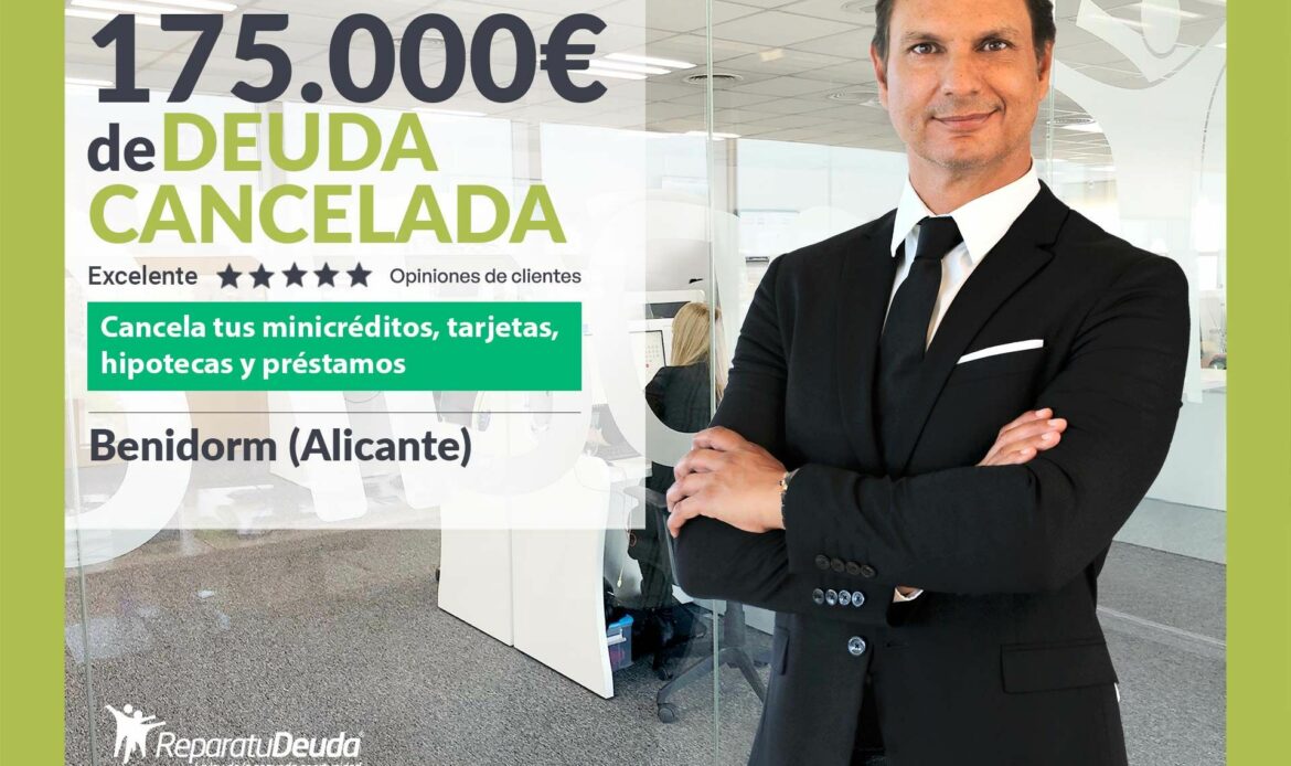 Repara tu Deuda Abogados cancela 175.000€ en Benidorm (Alicante) con la Ley de Segunda Oportunidad
