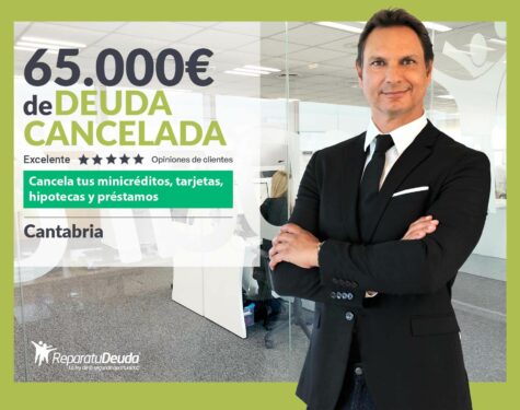 Repara tu Deuda Abogados cancela 65.000€ en Cantabria con la Ley de Segunda Oportunidad