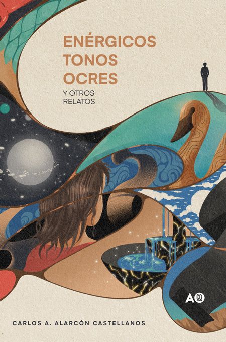 Carlos A. Alarcón Castellanos desdibuja los límites de la realidad en su debut literario ‘Enérgicos tonos ocres y otros relatos’