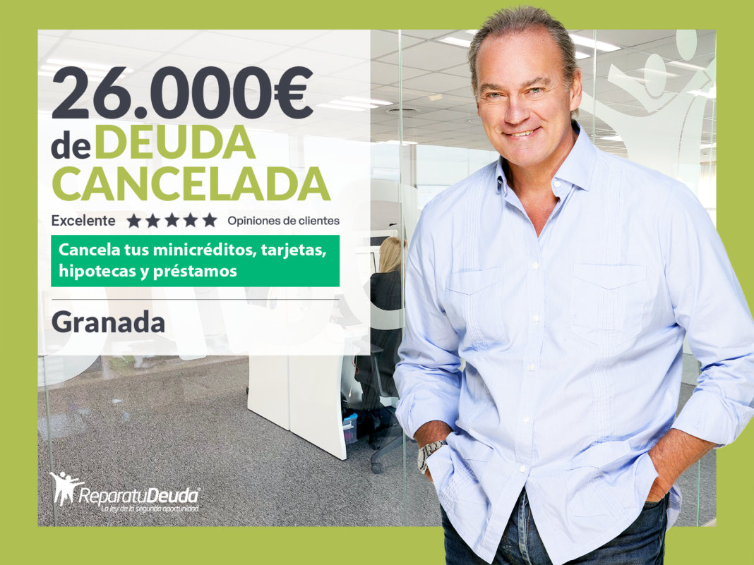 Repara tu Deuda Abogados cancela 26.000€ en Granada (Andalucía) gracias a la Ley de Segunda Oportunidad